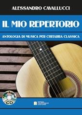 Il mio repertorio. Antologia di musica per chitarra classica. Spartito. Con CD-Audio