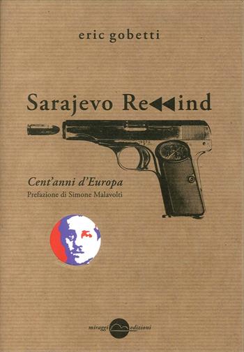 Sarajevo rewind. Cent'anni d'Europa - Eric Gobetti - Libro Miraggi Edizioni 2017, Contrappunti | Libraccio.it