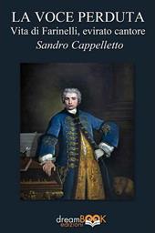 La voce perduta. Vita di Farinelli, evirato cantore