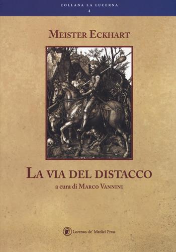 La via del distacco - Eckhart Meister - Libro Lorenzo de Medici Press 2017, La lucerna | Libraccio.it