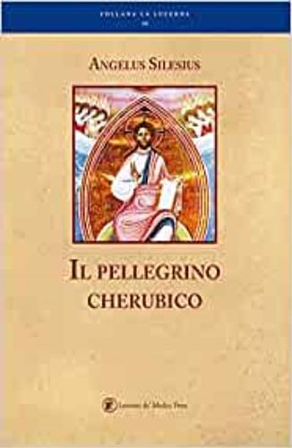 Il pellegrino cherubico - Angelus Silesius - Libro Lorenzo de Medici Press 2018, La lucerna | Libraccio.it