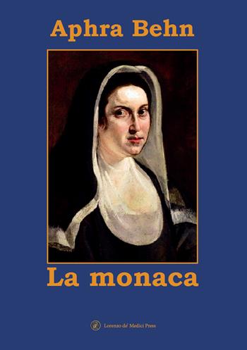 La monaca - Aphra Behn - Libro Lorenzo de Medici Press 2023 | Libraccio.it