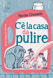 C'è la casa da pulire. Ediz. illustrata