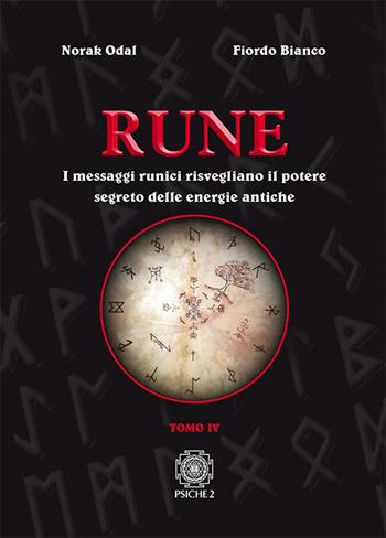 Rune. Vol. 4: I messaggi runici risvegliano il potere segreto delle energie antiche - Norak Odal, Fiordo Bianco - Libro Psiche 2 2017, Runologia | Libraccio.it
