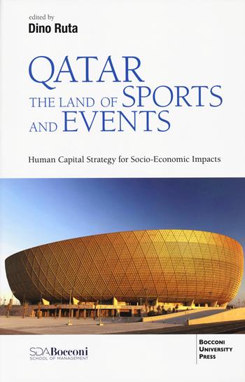 Qatar. The land of sports and events. Human capital strategy for socio-economic impacts  - Libro Bocconi University Press 2022 | Libraccio.it