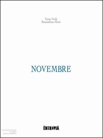 Novembre - Massimiliano Mistri, Teresa Verde - Libro Entropia 2016 | Libraccio.it