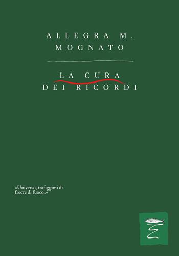 La cura dei ricordi - Allegra Michelle Mognato - Libro Entropia 2022, Poesia entropica | Libraccio.it