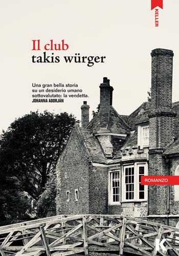 Il club - Takis Würger - Libro Keller 2021, Passi | Libraccio.it