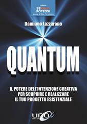 Quantum. Il potere dell'intenzione creativa per scoprire e realizzare il tuo progetto esistenziale