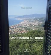 Una finestra sul mare. Il mio viaggio fotografico attraverso la costa ligure