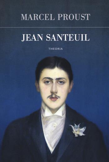 Jean Santeuil - Marcel Proust - Libro Edizioni Theoria 2018, Futuro anteriore | Libraccio.it