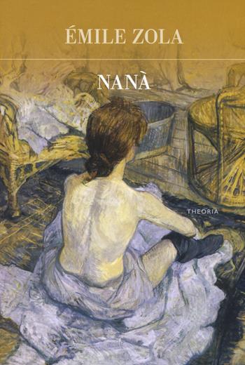 Nanà - Émile Zola - Libro Edizioni Theoria 2018 | Libraccio.it