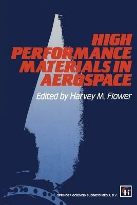 High Performance Materials in Aerospace - Harvey M. Flower - Libro Springer | Libraccio.it