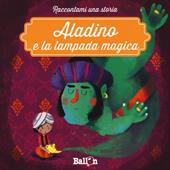 Aladino e la lampada magica. Ediz. a colori