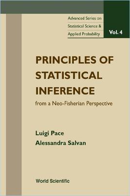 Principles Of Statistical Inference From A Neo-fisherian Perspective - Luigi Pace, Alessandra Salvan - Libro World Scientific Publishing Co Pte Ltd, Advanced Series on Statistical Science & Applied Probability | Libraccio.it