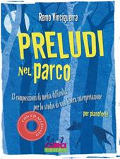 Preludi nel parco. 13 composizioni di media difficoltà per lo studio di una libera interpretazione. Per pianoforte. Spartito