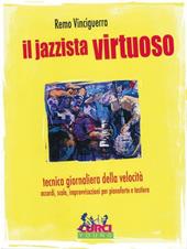 Il jazzista virtuoso. Tecnica giornaliera della velocità: accordi, scale, improvvisazioni. Per pianoforte e tastiera. Spartito