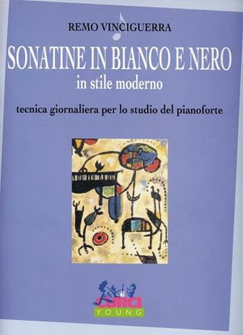 Sonatine in bianco e nero, in stile moderno. Tecnica giornaliera per lo studio del pianoforte. Spartito - Remo Vinciguerra - Libro Curci 1998 | Libraccio.it