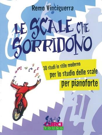 Le scale che sorridono. 30 studi in stile moderno per lo studio delle scale per pianoforte - Remo Vinciguerra - Libro Curci 2010 | Libraccio.it