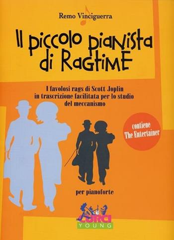 Il piccolo pianista di ragtime. I favolosi rags d Scott Joplin in trascrizione facilitata per lo studio del meccanismo - Remo Vinciguerra - Libro Curci 2015 | Libraccio.it