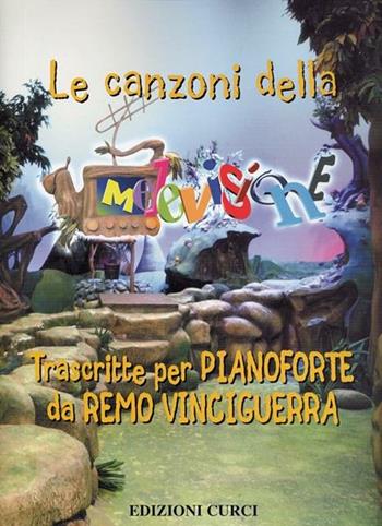 Le canzoni della Melevisione - Remo Vinciguerra - Libro Curci 2018 | Libraccio.it