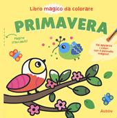 Primavera. Libro magico da colorare. Ediz. illustrata. Con pennello magico