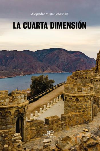 La cuarta dimensión - Alejandro Yusta Sebastián - Libro Europa Edizioni 2021, Edificare universi | Libraccio.it