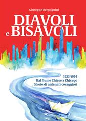 Diavoli e bisavoli. 1923-1954. Dal fiume Chiese a Chicago storie di antenati coraggiosi