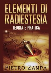 Elementi di radiestesia. Teoria e pratica