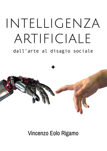 Intelligenza artificiale. Dall'arte al disagio sociale - Vincenzo Rigamo - Libro Youcanprint 2020 | Libraccio.it