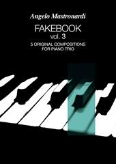 Fakebook. Vol. 3: 5 original compositions for piano trio.
