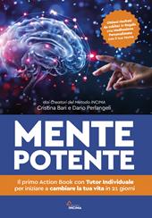 Mente potente. Il primo libro con tutor individuale per iniziare a cambiare la tua vita in 21 giorni