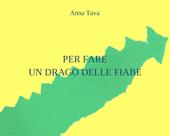 Per fare un drago delle fiabe. Ediz. illustrata