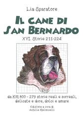 Il cane di San Bernardo XVI. Storie 211-224, da km 800, 279 storie reali e surreali, delicate e dure, dolci e amare. Ediz. illustrata