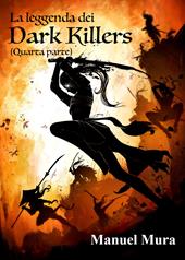 La leggenda dei Dark Killers. Vol. 4