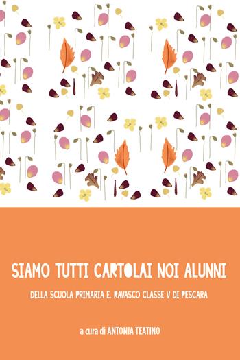 Siamo tutti cartolai noi alunni della Scuola Primaria E. Ravasco Classe V di Pescara  - Libro Youcanprint 2021 | Libraccio.it