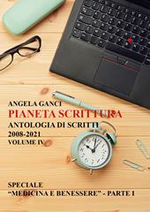 Pianeta scrittura. Antologia di scritti. Vol. 4: 2008-2021.