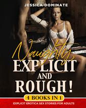 Naughty, explicit and rough! Explicit erotica sex stories for adults