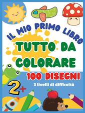 Il mio primo libro da colorare. 100 disegni. Ediz. illustrata