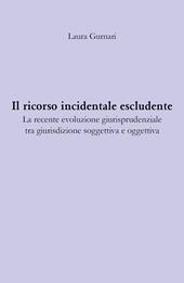 Il ricorso incidentale escludente. La recente evoluzione giurisprudenziale tra giurisdizione soggettiva e oggettiva