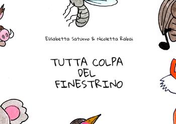 Tutta colpa del finestrino - Elisabetta Saturno, Nicoletta Rabai - Libro Youcanprint 2021 | Libraccio.it