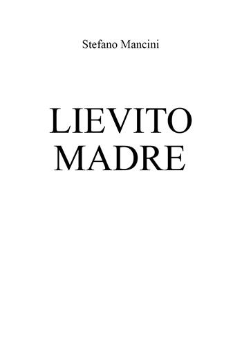 Lievito madre - Stefano Mancini - Libro Youcanprint 2022 | Libraccio.it