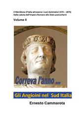 Gli Angioini nel Sud Italia. Vol. 4: Meridione d'Italia attraverso i suoi dominatori (476-1875). Dalla caduta dell'Impero Romano allo Stato postunitario, Il.