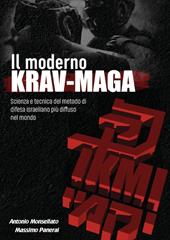 Il moderno Krav Maga. Scienza e tecnica del metodo di difesa israeliano più diffuso nel mondo