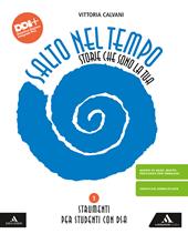 Salto nel tempo. Storie che sono la tua. Strumenti per studenti con DSA. Con e-book. Con espansione online. Vol. 1