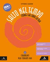 Salto nel tempo. Storie che sono la tua. Strumenti per studenti NAI. Con e-book. Con espansione online. Vol. 2