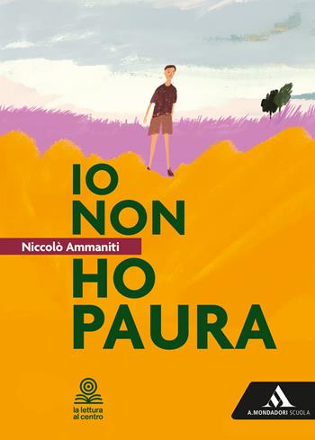 Io non ho paura. Con espansione online - Niccolò Ammaniti - Libro Mondadori Scuola 2023 | Libraccio.it