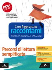 Con leggerezza raccontami. Storie, Personaggi, Emozioni. Percorsi di lettura semplificata BES. Con e-book. Con espansione online