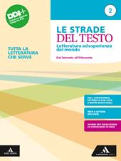 Le strade del testo. Letteratura ed esperienza del mondo. Tutta la letteratura che serve. Con e-book. Con espansione online. Vol. 2: Dal Seicento all'Ottocento