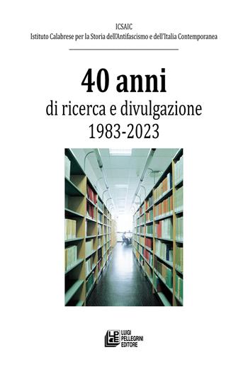 40 anni di ricerca e divulgazione 1983-2023  - Libro Pellegrini 2023 | Libraccio.it